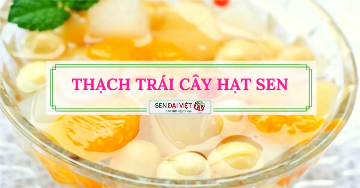 Cách làm thạch trái cây hạt sen Cách làm thạch trái cây hạt sen