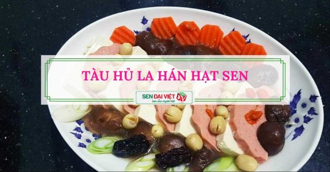 Hướng dẫn làm món chay tàu hủ la hán hạt sen siêu tốc độ